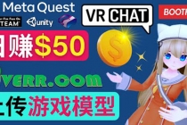 上传VR虚拟现实游戏模型赚钱,每单5-15美元,每天赚50美元-创业信息网